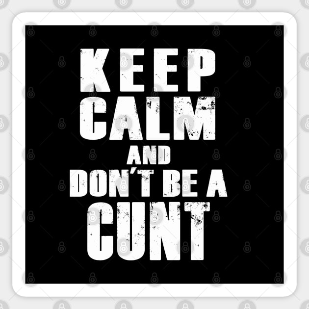 Don't Be A Cunt Quote Superhero TV Series Keep Calm Meme Sticker by BoggsNicolas